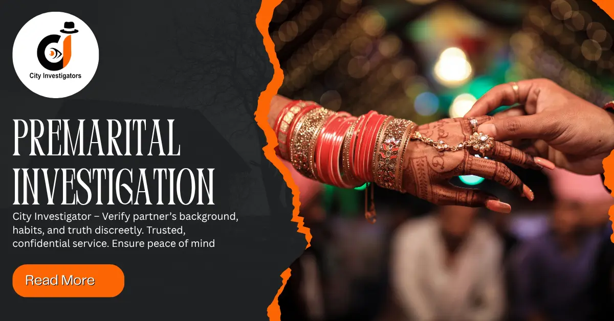 Read more about the article Why is Premarital Investigation So Common in India? How City Investigators Detection Helps